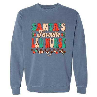 Christmas Santas Favorite L&D Nurse Labor Delivery Nurse Garment-Dyed Sweatshirt