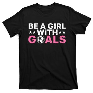 Cool Soccer For Wo Girl Football Soccer Lovers Sayings T-Shirt