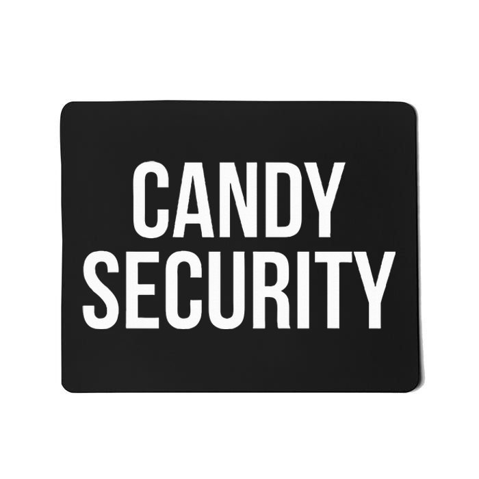 Candy Security Funny Halloween Costume For Parents Mousepad