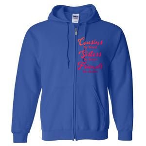 Cousins Sisters Friends Relatives Family Niece Aunt Uncle Cute Gift Full Zip Hoodie