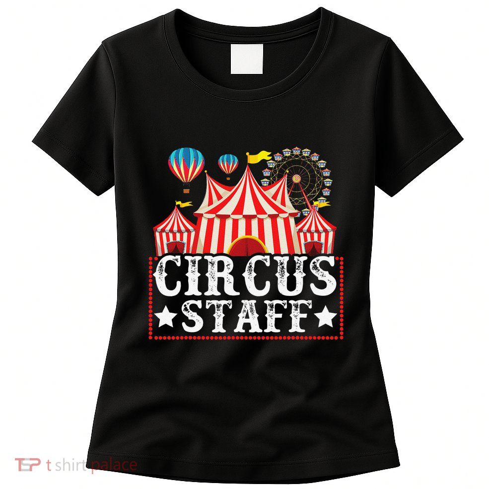 Circus Staff Funny Circus Themed Birthday Party Womens T-Shirt