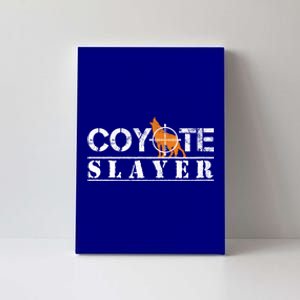 Coyote Slayer Funny Hunting Gift For Coyote Hunters Gift Canvas