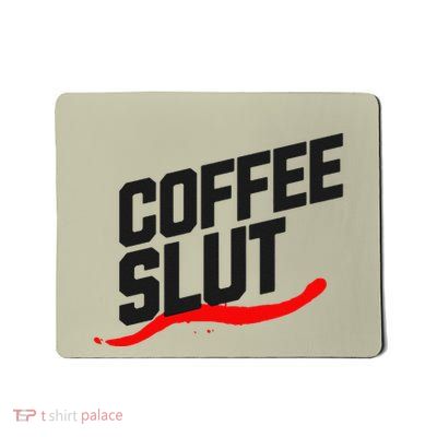 Coffee Slut Funny Coffee Drinkers Barista Mousepad