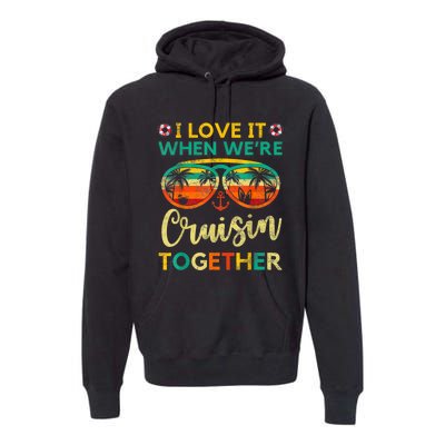 Cruise Ship Family Friends Matching Vacation Trip I Love It Premium Hoodie