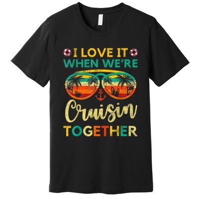 Cruise Ship Family Friends Matching Vacation Trip I Love It Premium T-Shirt