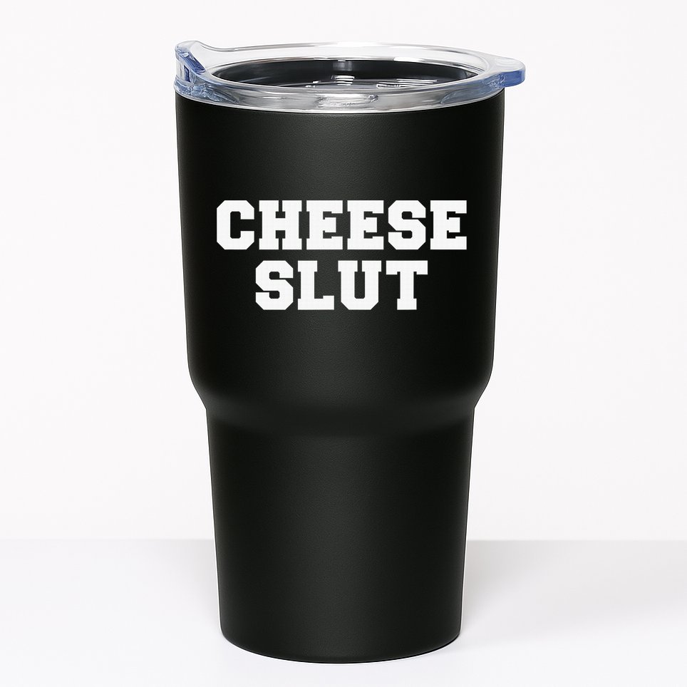 Cheese Slut Funny Adult Humor Sarcasm Funny Tumbler