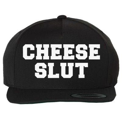Cheese Slut Funny Adult Humor Sarcasm Funny Wool Snapback Cap