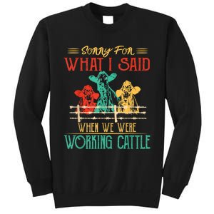 Cows Sorry For What I Said When We Were Working Cattle Funny Sweatshirt