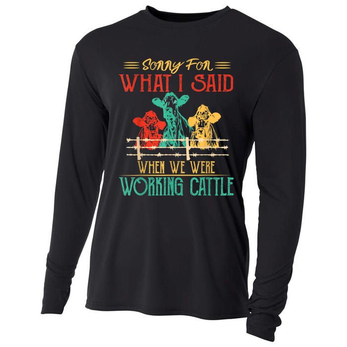 Cows Sorry For What I Said When We Were Working Cattle Funny Cooling Performance Long Sleeve Crew