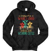 Cows Sorry For What I Said When We Were Working Cattle Funny Tie Dye Hoodie