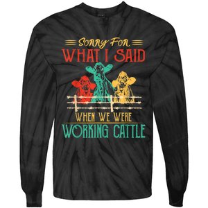 Cows Sorry For What I Said When We Were Working Cattle Funny Tie-Dye Long Sleeve Shirt