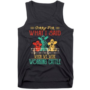 Cows Sorry For What I Said When We Were Working Cattle Funny Tank Top