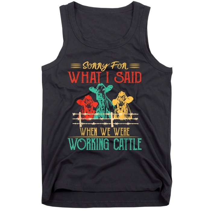 Cows Sorry For What I Said When We Were Working Cattle Funny Tank Top