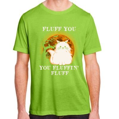 Cat Sarcastic Fluff You Fluffin Fluff Cool Humorous Kitten Cute Gift Adult ChromaSoft Performance T-Shirt