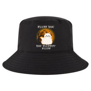 Cat Sarcastic Fluff You Fluffin Fluff Cool Humorous Kitten Cute Gift Cool Comfort Performance Bucket Hat