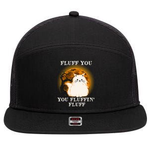 Cat Sarcastic Fluff You Fluffin Fluff Cool Humorous Kitten Cute Gift 7 Panel Mesh Trucker Snapback Hat