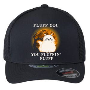 Cat Sarcastic Fluff You Fluffin Fluff Cool Humorous Kitten Cute Gift Flexfit Unipanel Trucker Cap