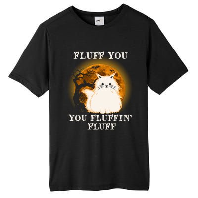 Cat Sarcastic Fluff You Fluffin Fluff Cool Humorous Kitten Cute Gift Tall Fusion ChromaSoft Performance T-Shirt