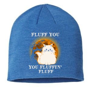 Cat Sarcastic Fluff You Fluffin Fluff Cool Humorous Kitten Cute Gift Sustainable Beanie