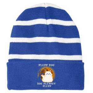 Cat Sarcastic Fluff You Fluffin Fluff Cool Humorous Kitten Cute Gift Striped Beanie with Solid Band