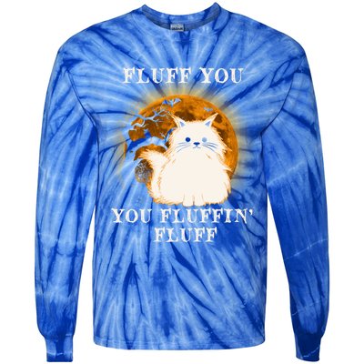 Cat Sarcastic Fluff You Fluffin Fluff Cool Humorous Kitten Cute Gift Tie-Dye Long Sleeve Shirt