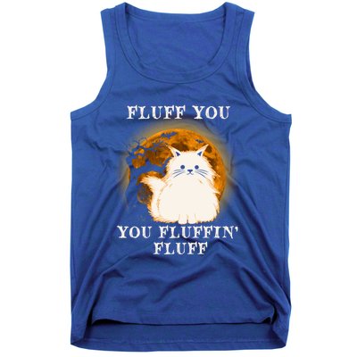 Cat Sarcastic Fluff You Fluffin Fluff Cool Humorous Kitten Cute Gift Tank Top