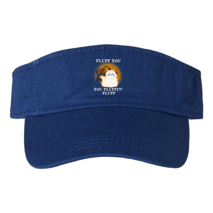 Cat Sarcastic Fluff You Fluffin Fluff Cool Humorous Kitten Cute Gift Valucap Bio-Washed Visor