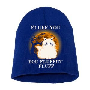 Cat Sarcastic Fluff You Fluffin Fluff Cool Humorous Kitten Cute Gift Short Acrylic Beanie