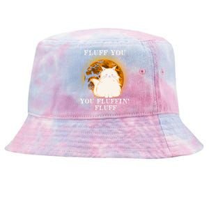 Cat Sarcastic Fluff You Fluffin Fluff Cool Humorous Kitten Cute Gift Tie-Dyed Bucket Hat