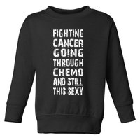 Cancer Survivor Fighting Cancer Going Through Chemo Toddler Sweatshirt