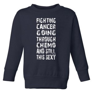 Cancer Survivor Fighting Cancer Going Through Chemo Toddler Sweatshirt