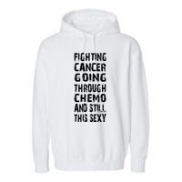 Cancer Survivor Fighting Cancer Going Through Chemo Garment-Dyed Fleece Hoodie