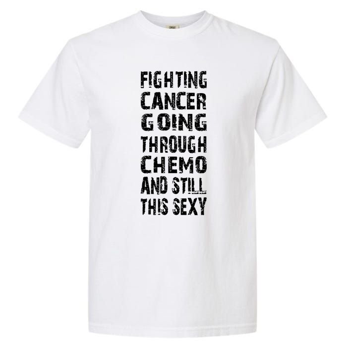 Cancer Survivor Fighting Cancer Going Through Chemo Garment-Dyed Heavyweight T-Shirt