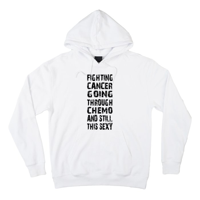 Cancer Survivor Fighting Cancer Going Through Chemo Hoodie