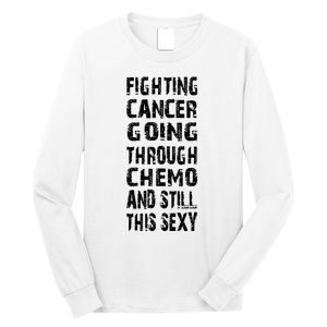 Cancer Survivor Fighting Cancer Going Through Chemo Long Sleeve Shirt