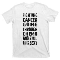 Cancer Survivor Fighting Cancer Going Through Chemo T-Shirt