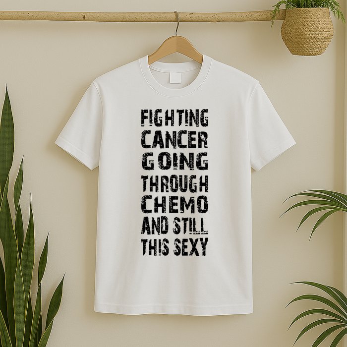 Cancer Survivor Fighting Cancer Going Through Chemo T-Shirt