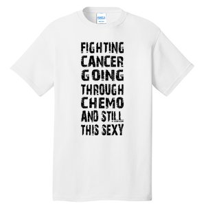 Cancer Survivor Fighting Cancer Going Through Chemo Tall T-Shirt