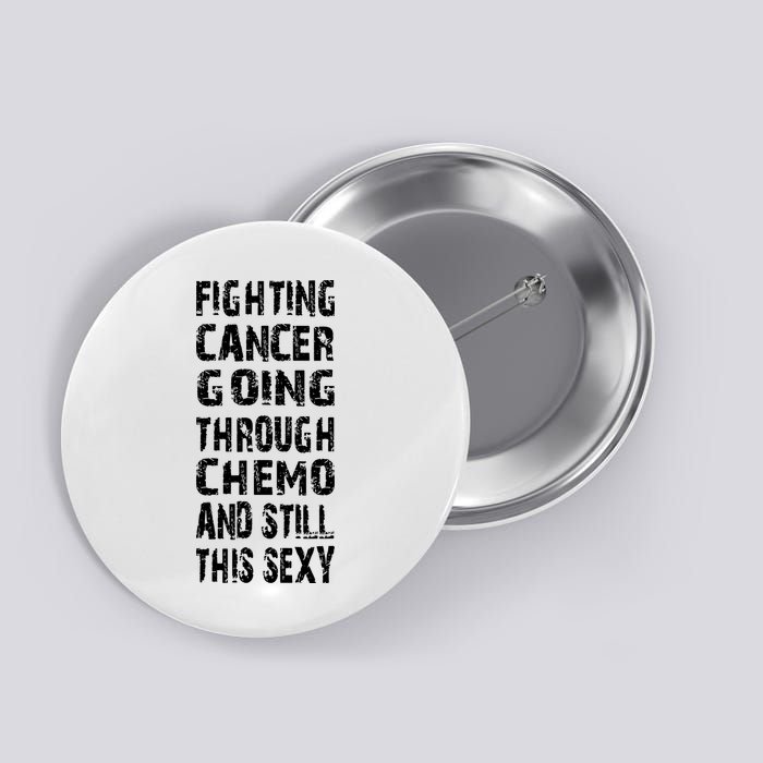 Cancer Survivor Fighting Cancer Going Through Chemo Button