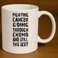Cancer Survivor Fighting Cancer Going Through Chemo 11oz C Handle Ceramic Mug
