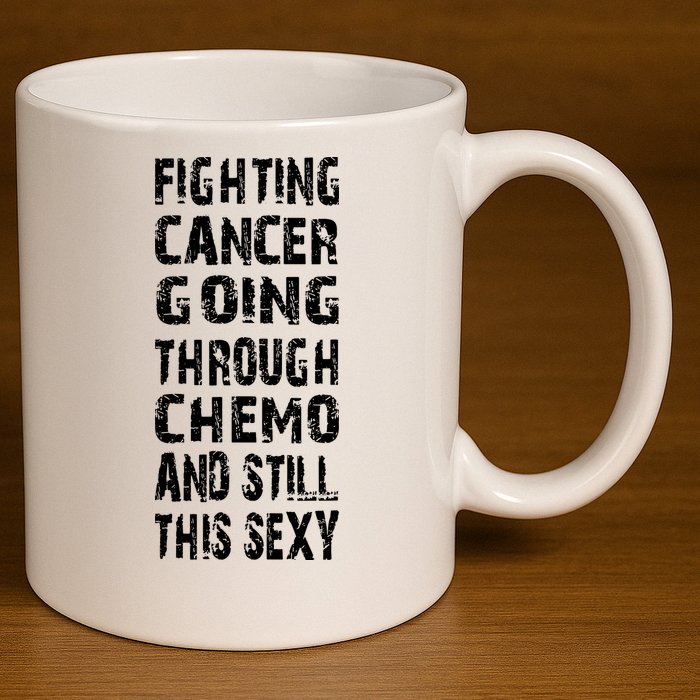 Cancer Survivor Fighting Cancer Going Through Chemo 11oz C Handle Ceramic Mug