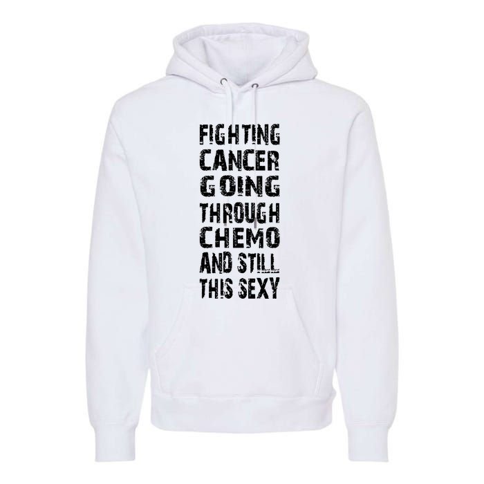 Cancer Survivor Fighting Cancer Going Through Chemo Premium Hoodie