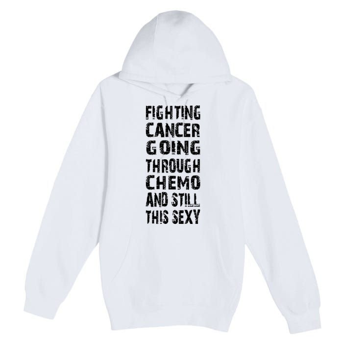 Cancer Survivor Fighting Cancer Going Through Chemo Premium Pullover Hoodie