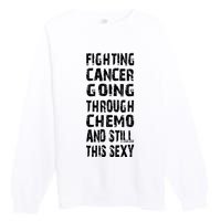 Cancer Survivor Fighting Cancer Going Through Chemo Premium Crewneck Sweatshirt