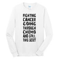 Cancer Survivor Fighting Cancer Going Through Chemo Tall Long Sleeve T-Shirt