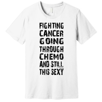 Cancer Survivor Fighting Cancer Going Through Chemo Premium T-Shirt