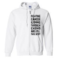 Cancer Survivor Fighting Cancer Going Through Chemo Full Zip Hoodie