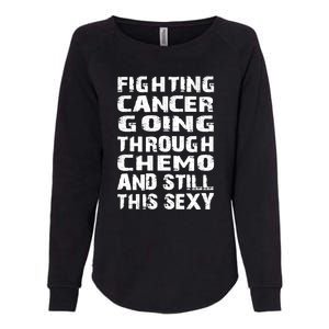 Cancer Survivor Fighting Cancer Going Through Chemo Gift Womens California Wash Sweatshirt