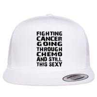 Cancer Survivor Fighting Cancer Going Through Chemo Gift Flat Bill Trucker Hat