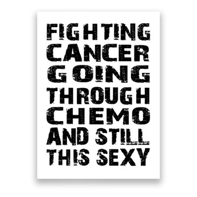 Cancer Survivor Fighting Cancer Going Through Chemo Gift Poster